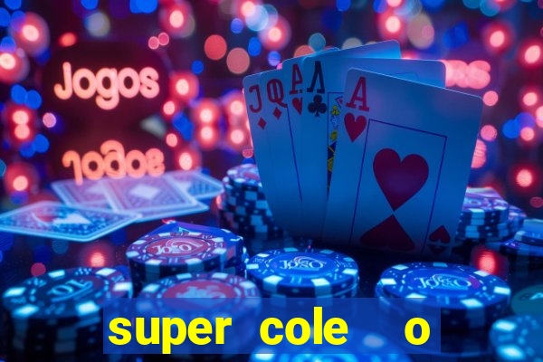 super cole  o 7784 jogos download